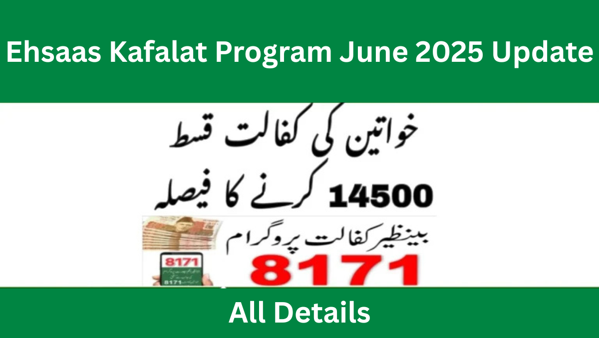 You are currently viewing Ehsaas Kafalat Program June 2025 Update: Unlock Life-Changing Financial Support