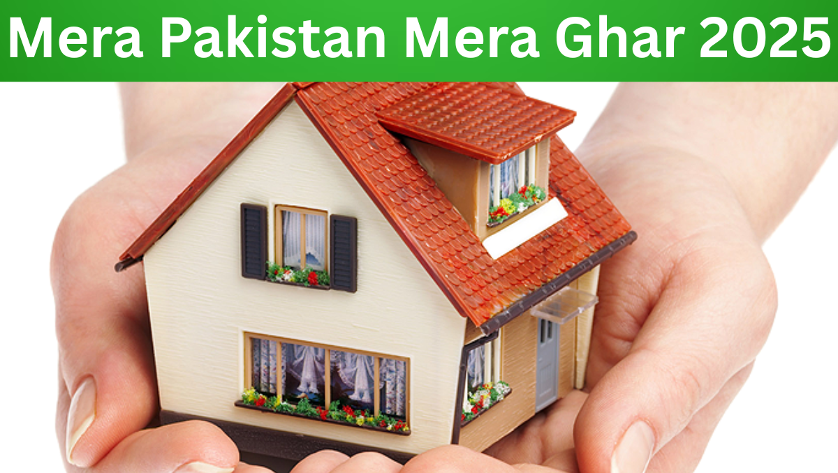 Read more about the article Mera Pakistan Mera Ghar 2025 Updates – Powerful Affordable Housing Loan Scheme with Easy Monthly Installments