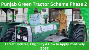 Read more about the article Punjab Green Tractor Scheme Phase 2 – Latest Updates, Eligibility & How to Apply Positively (2025)