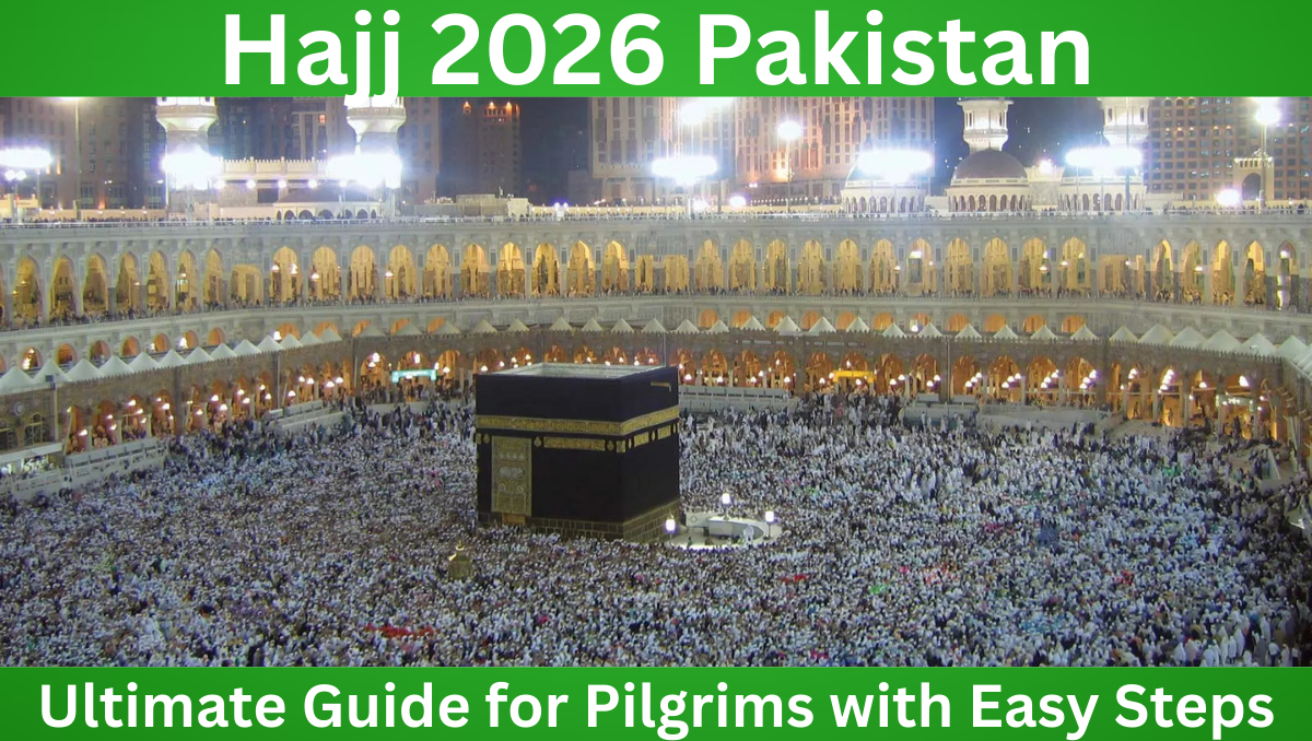 Read more about the article Hajj 2026 Pakistan: Ultimate Guide for Pilgrims with Easy Steps